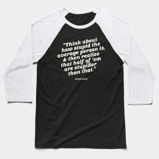 Stupider Than Stupid Baseball T-Shirt